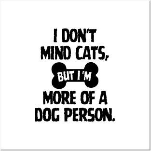 I don't mind cats, but I'm more of a dog person. Posters and Art